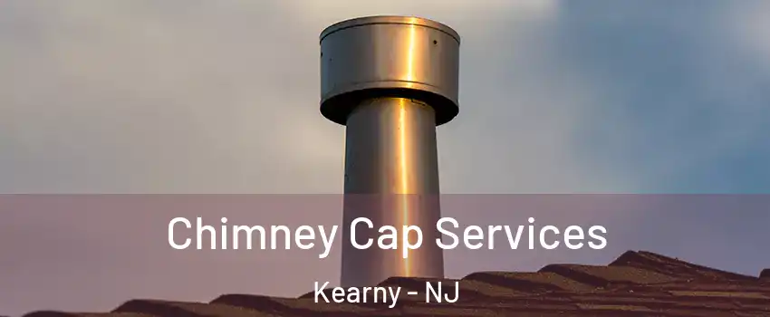  Chimney Cap Services Kearny - NJ