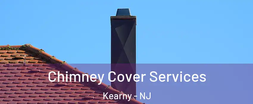  Chimney Cover Services Kearny - NJ