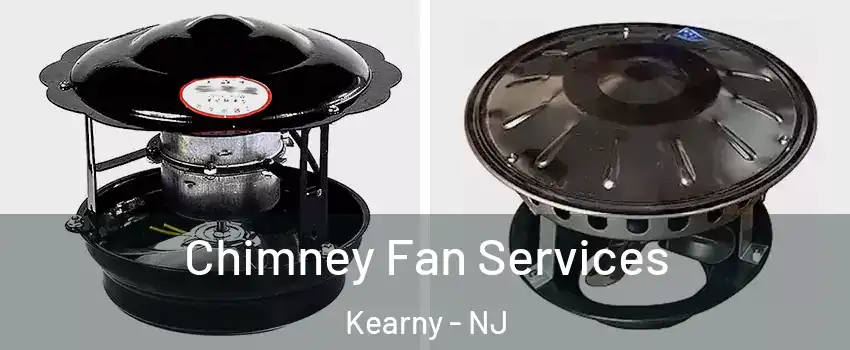  Chimney Fan Services Kearny - NJ