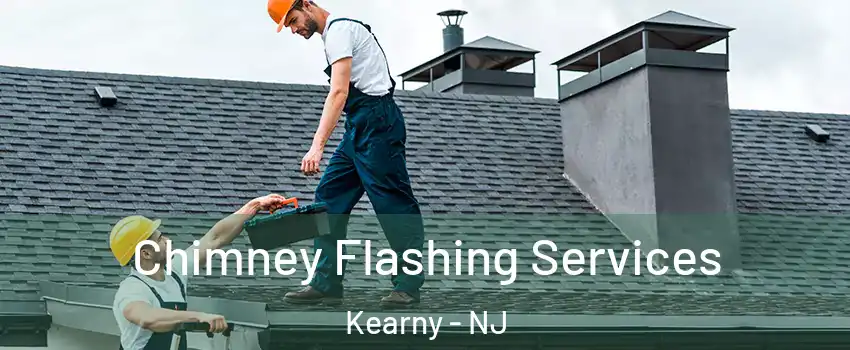 Chimney Flashing Services Kearny - NJ