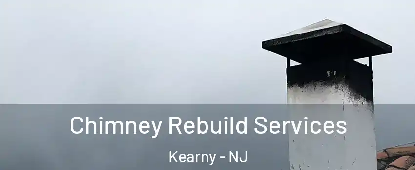  Chimney Rebuild Services Kearny - NJ