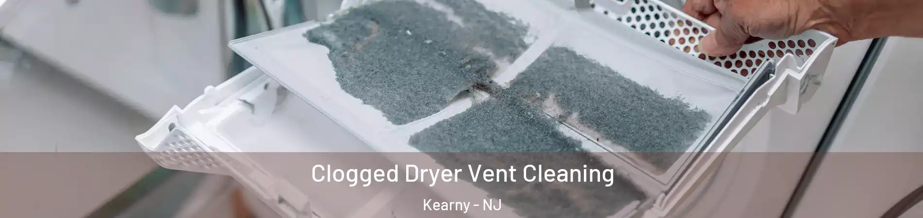  Clogged Dryer Vent Cleaning Kearny - NJ