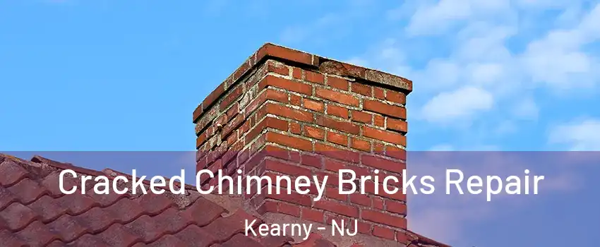  Cracked Chimney Bricks Repair Kearny - NJ