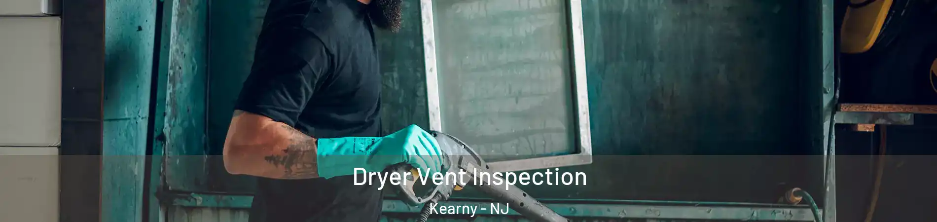  Dryer Vent Inspection Kearny - NJ