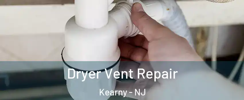  Dryer Vent Repair Kearny - NJ