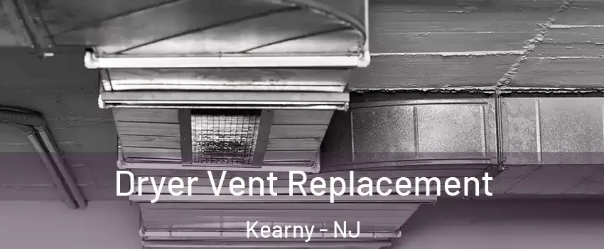  Dryer Vent Replacement Kearny - NJ
