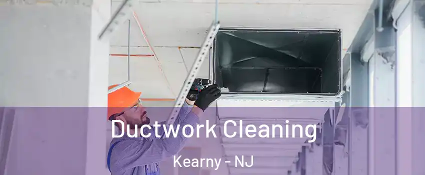  Ductwork Cleaning Kearny - NJ