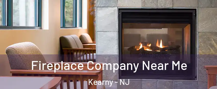  Fireplace Company Near Me Kearny - NJ