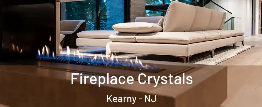  Fireplace Crystals Kearny - NJ