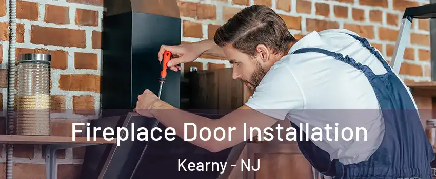  Fireplace Door Installation Kearny - NJ