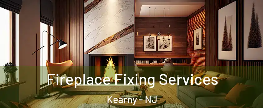  Fireplace Fixing Services Kearny - NJ