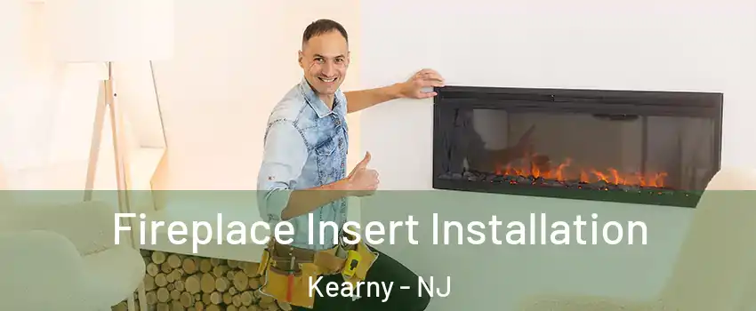  Fireplace Insert Installation Kearny - NJ