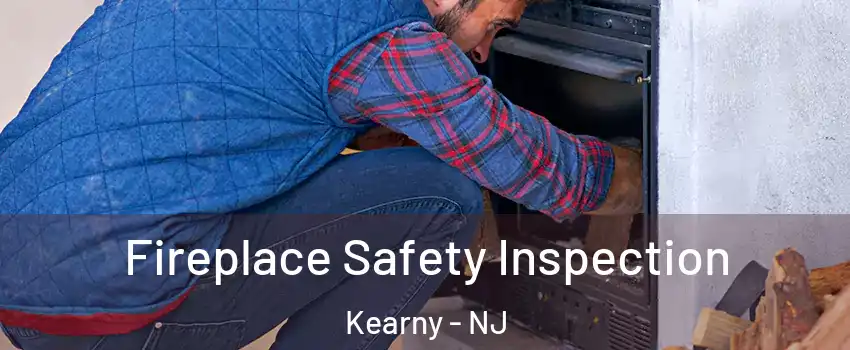  Fireplace Safety Inspection Kearny - NJ