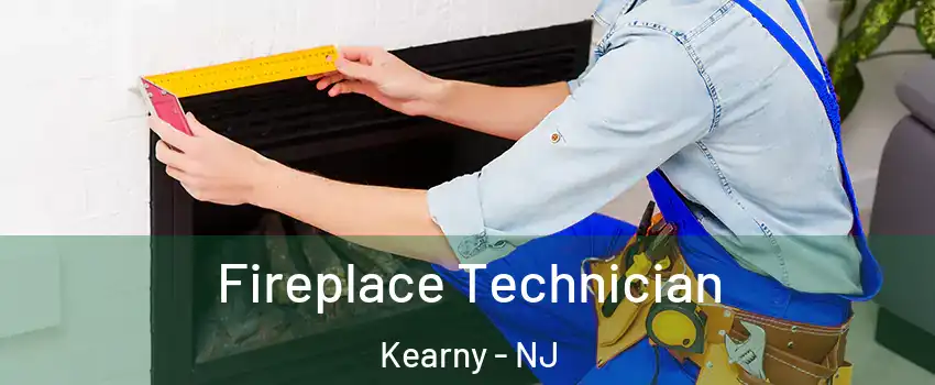 Fireplace Technician Kearny - NJ