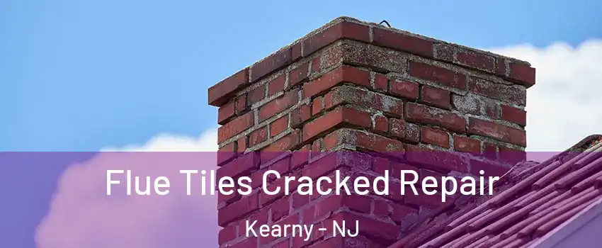  Flue Tiles Cracked Repair Kearny - NJ
