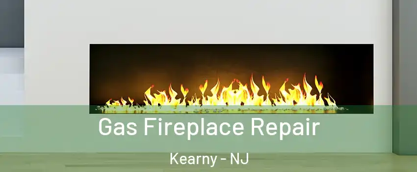  Gas Fireplace Repair Kearny - NJ