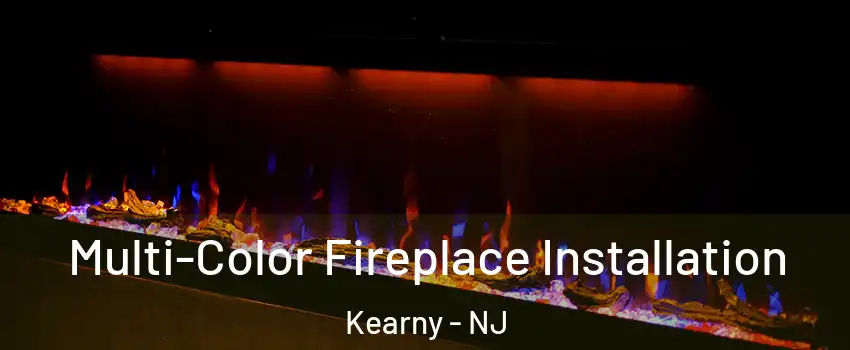  Multi-Color Fireplace Installation Kearny - NJ