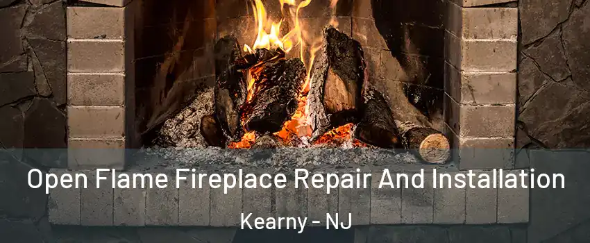  Open Flame Fireplace Repair And Installation Kearny - NJ