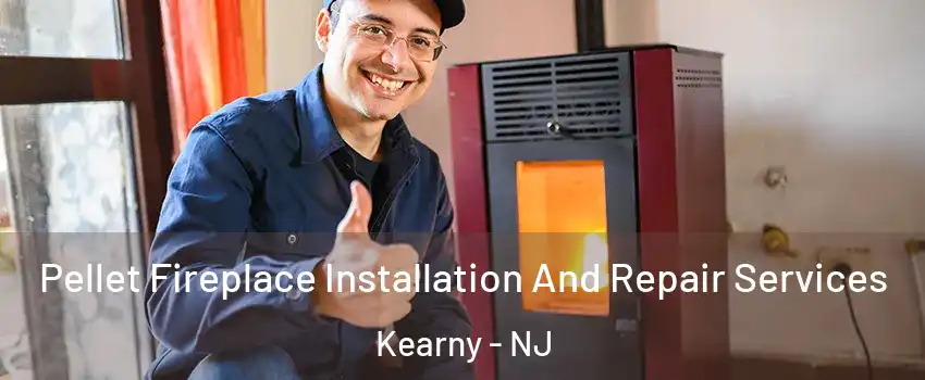  Pellet Fireplace Installation And Repair Services Kearny - NJ