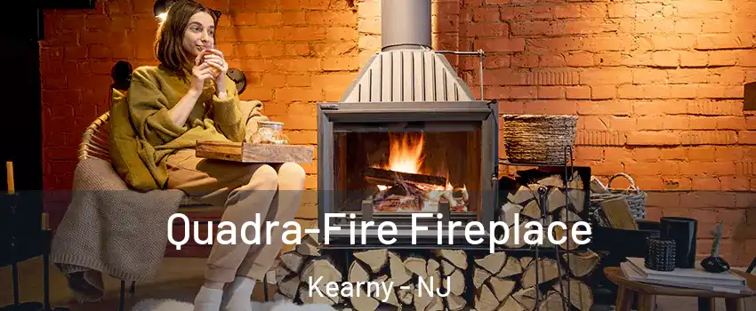  Quadra-Fire Fireplace Kearny - NJ