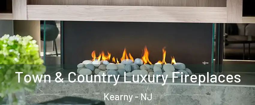  Town & Country Luxury Fireplaces Kearny - NJ