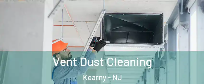  Vent Dust Cleaning Kearny - NJ