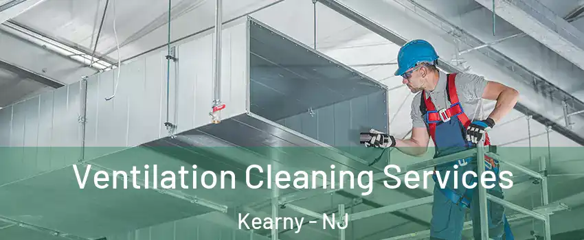  Ventilation Cleaning Services Kearny - NJ
